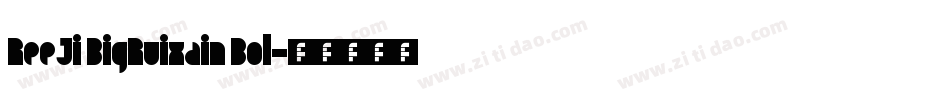ReeJi BigRuixain Bol字体转换